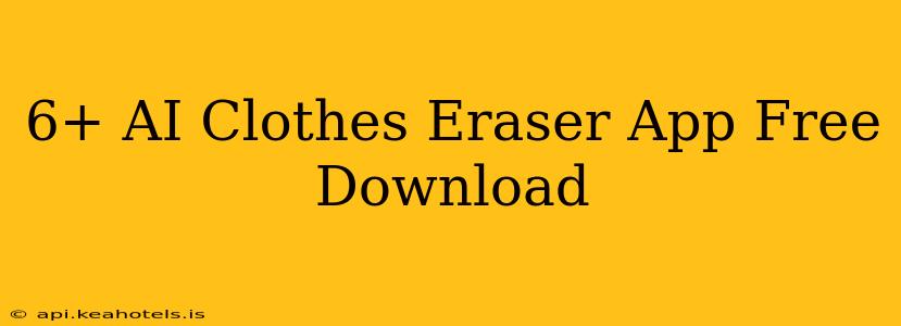 6+ AI Clothes Eraser App Free Download