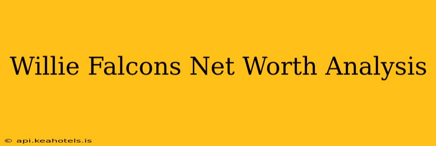 Willie Falcons Net Worth Analysis